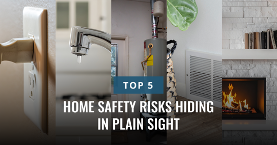A collage of five common household scenes, depicting an electrical outlet, a dripping faucet, a water heater, an air vent, and a fireplace. Text reads: TOP 5 HOME SAFETY RISKS HIDDEN IN PLAIN SIGHT.